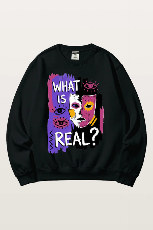 What Is Real_ Sweatshirts