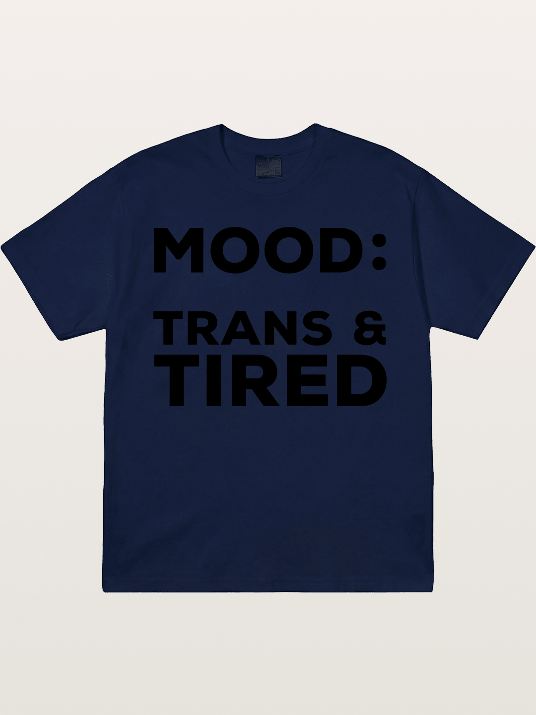 Mood Trans & Tired Bold Statement Gildan T-shirt