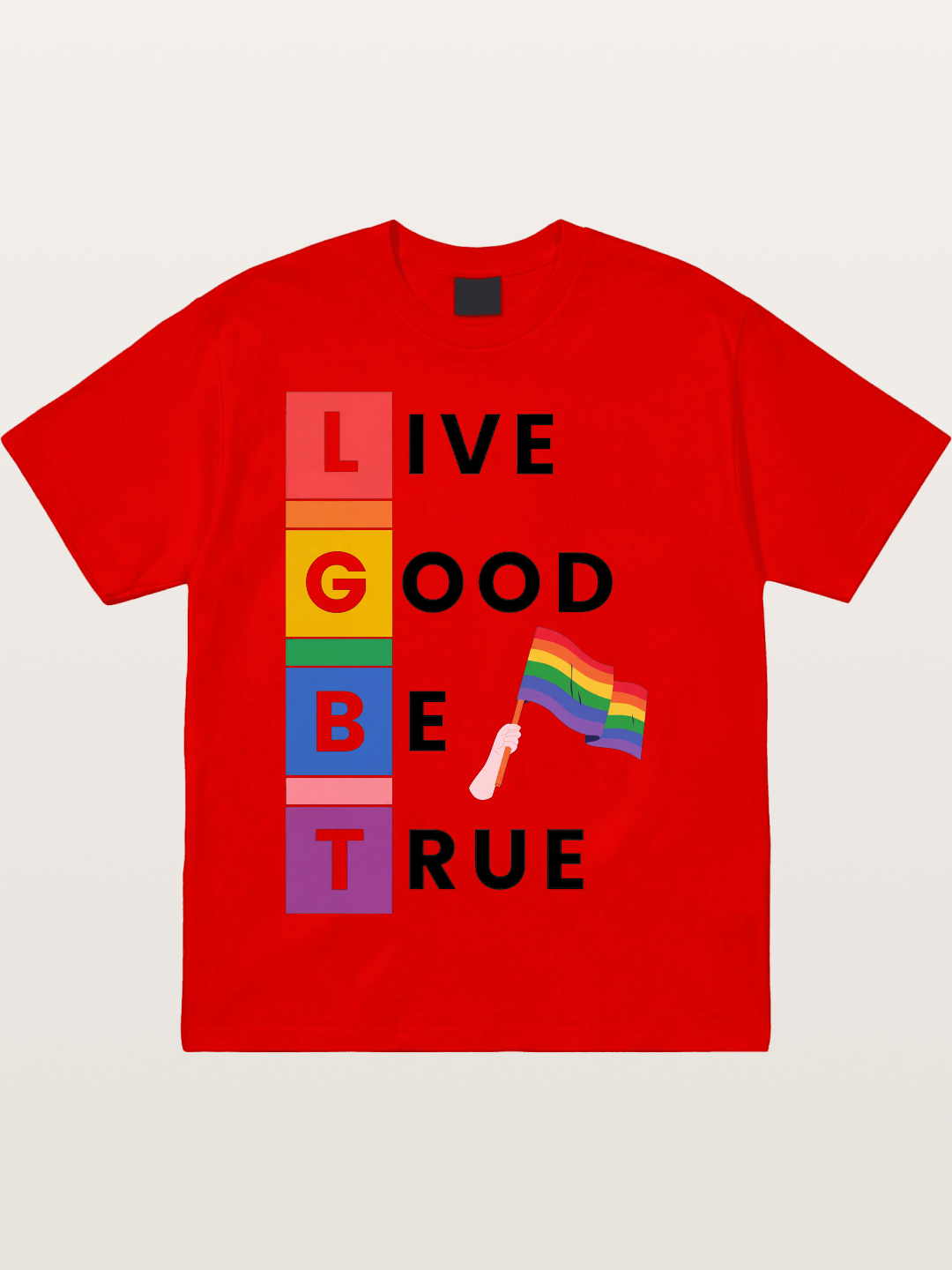 LGBTQ Live Good Be True Print Cotton T-shirt