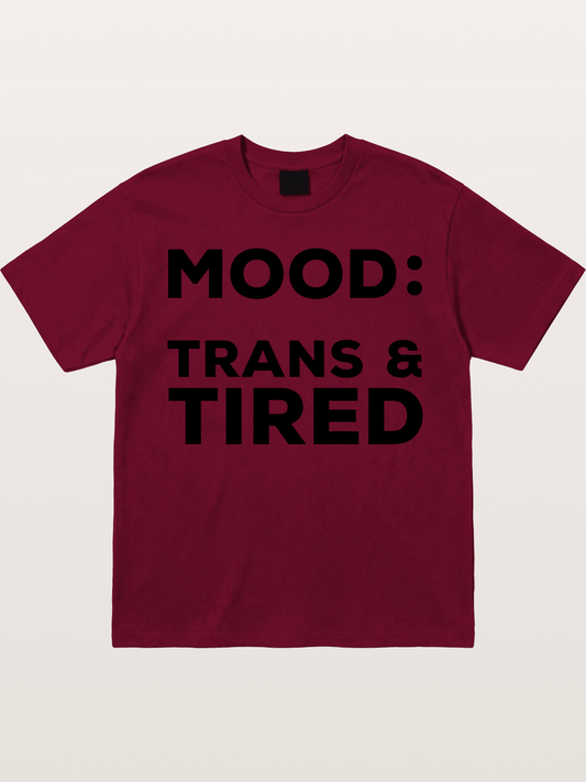 Mood Trans & Tired Bold Statement Gildan T-shirt