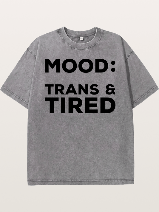 Mood Trans & Tired Bold Statement Washed T-shirt