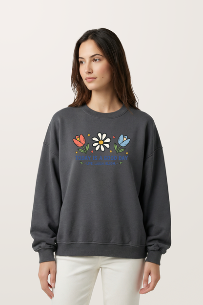 Good day Sweatshirts