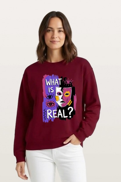 What Is Real_ Sweatshirts