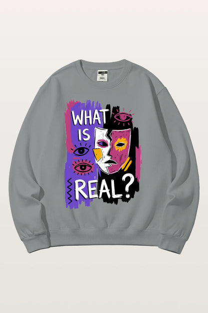 What Is Real_ Sweatshirts