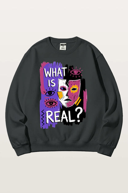 What Is Real_ Sweatshirts