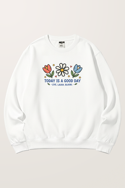 Good day Sweatshirts