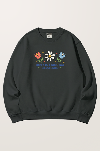 Good day Sweatshirts