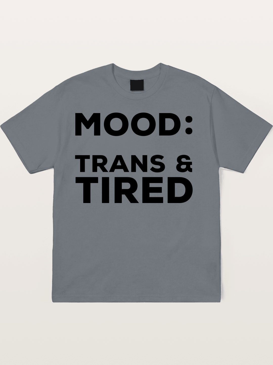Mood Trans & Tired Bold Statement Cotton T-shirt