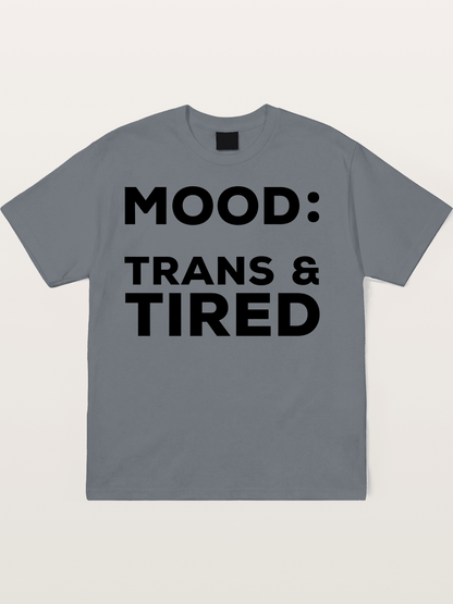 Mood Trans & Tired Bold Statement Cotton T-shirt