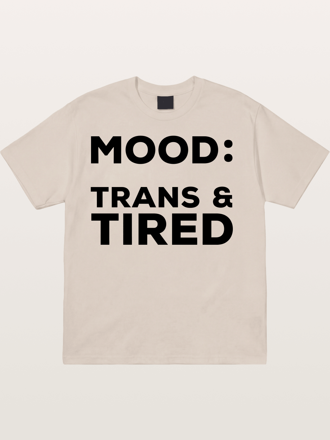 Mood Trans & Tired Bold Statement Cotton T-shirt