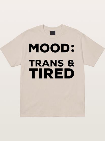 Mood Trans & Tired Bold Statement Cotton T-shirt