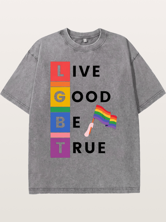 LGBTQ Live Good Be True Print Washed T-shirt