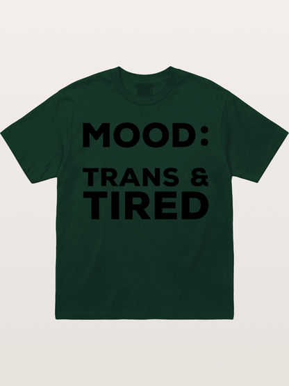 Mood Trans & Tired Bold Statement Gildan T-shirt