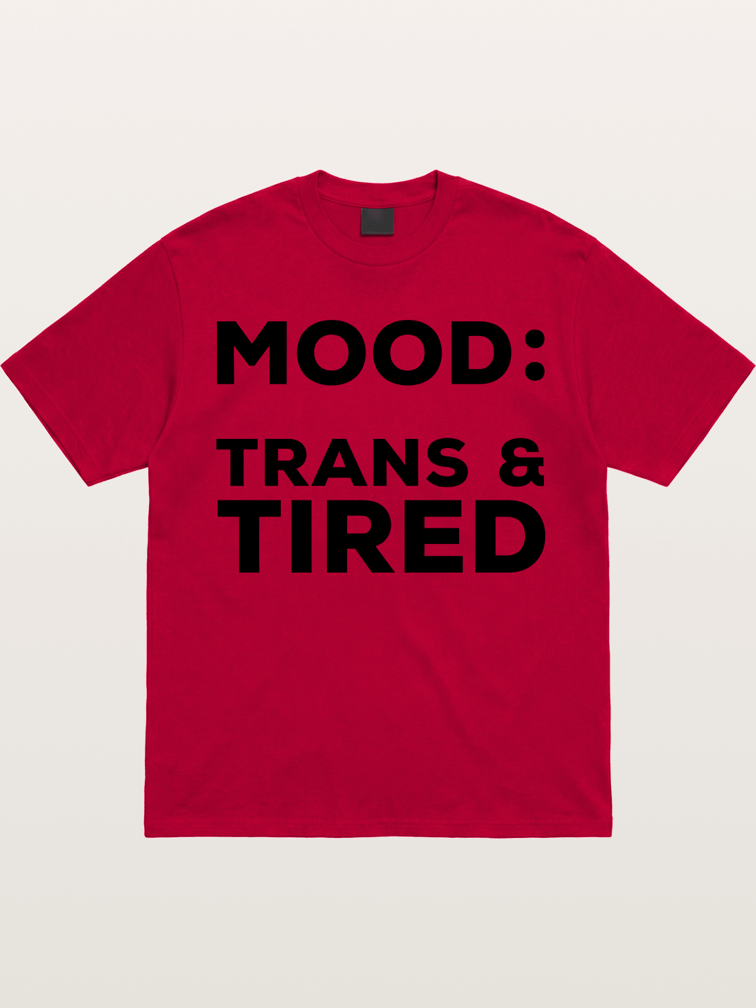Mood Trans & Tired Bold Statement Gildan T-shirt