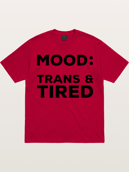 Mood Trans & Tired Bold Statement Gildan T-shirt