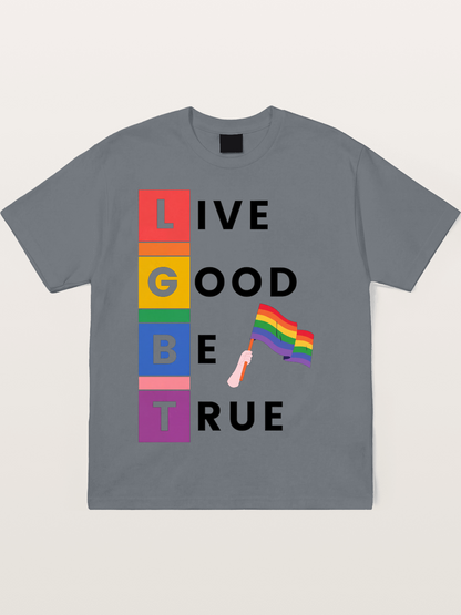 LGBTQ Live Good Be True Print Cotton T-shirt