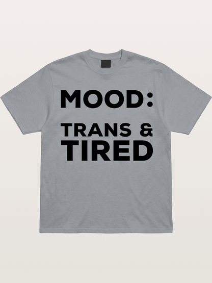 Mood Trans & Tired Bold Statement Gildan T-shirt