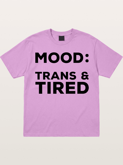 Mood Trans & Tired Bold Statement Gildan T-shirt