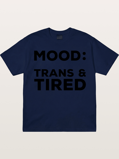 Mood Trans & Tired Bold Statement Gildan T-shirt