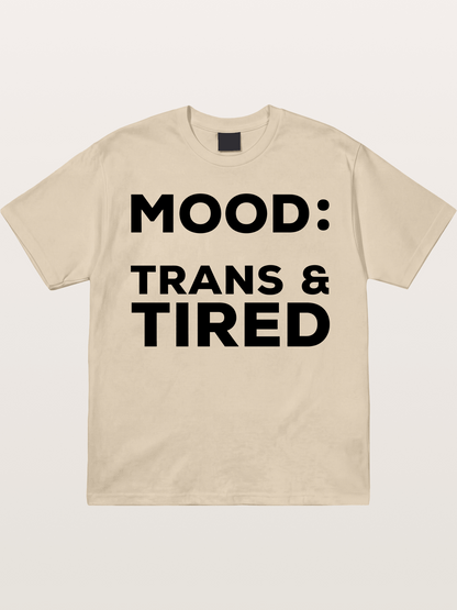Mood Trans & Tired Bold Statement Gildan T-shirt