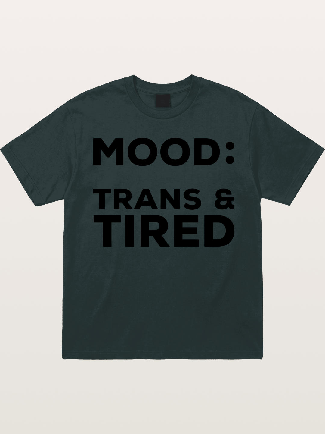 Mood Trans & Tired Bold Statement Gildan T-shirt