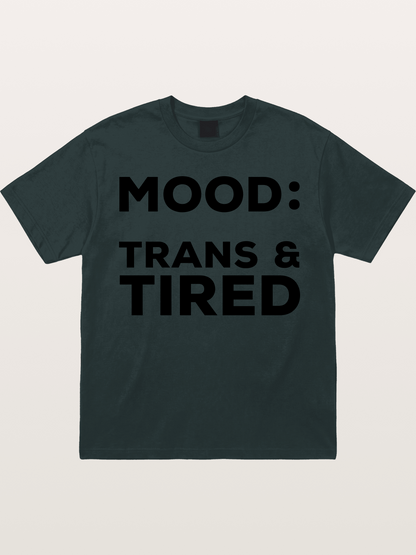 Mood Trans & Tired Bold Statement Gildan T-shirt