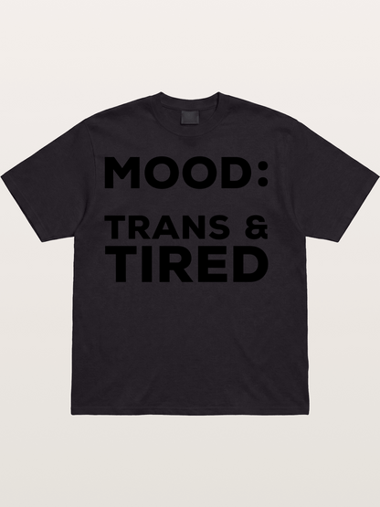 Mood Trans & Tired Bold Statement Cotton T-shirt