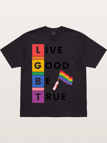 LGBTQ Live Good Be True Print Cotton T-shirt
