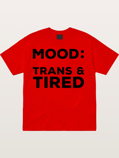 Mood Trans & Tired Bold Statement Cotton T-shirt