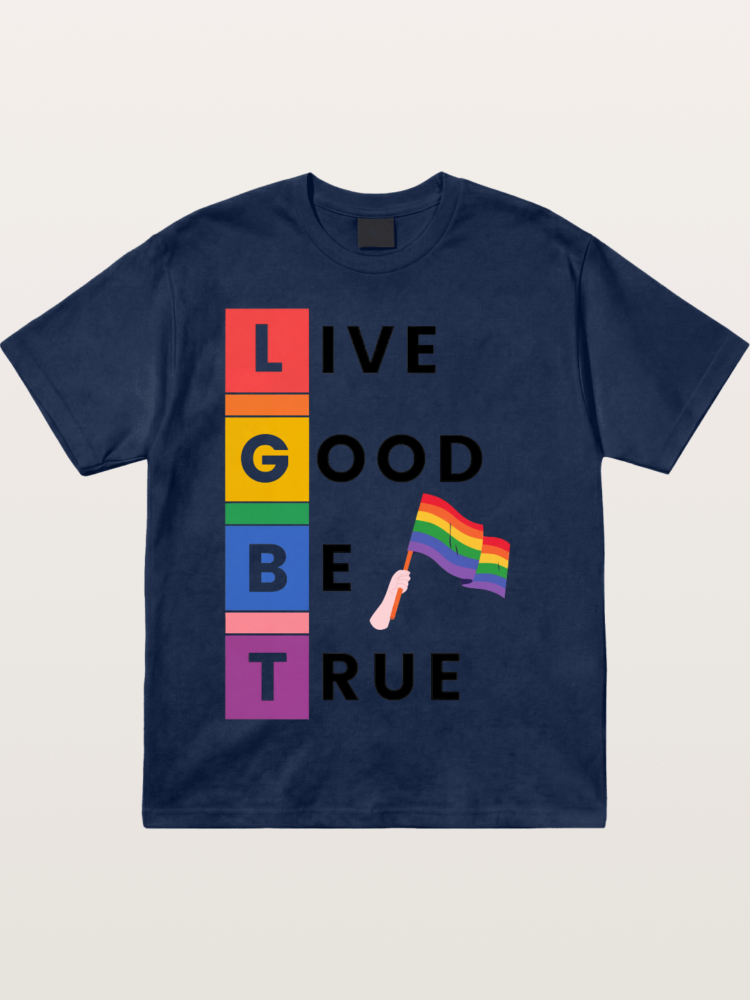 LGBTQ Live Good Be True Print Cotton T-shirt