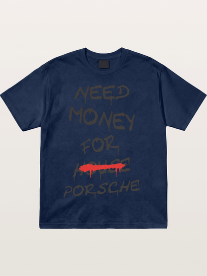 Need Money For Porsche Funny Quote Cotton T-shirt