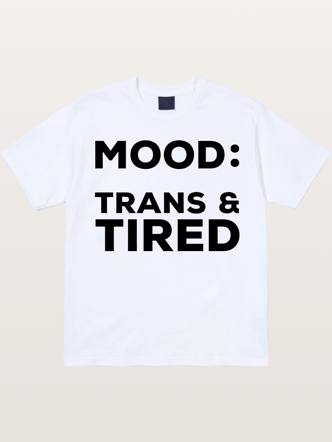 Mood Trans & Tired Bold Statement Gildan T-shirt