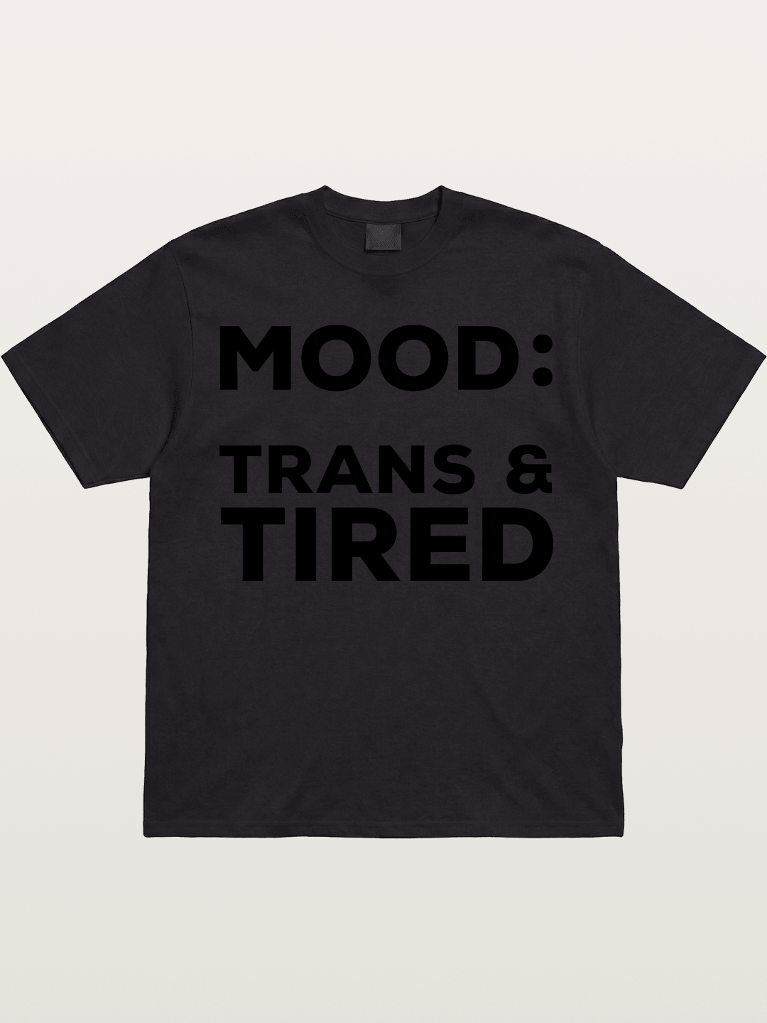 Mood Trans & Tired Bold Statement Gildan T-shirt