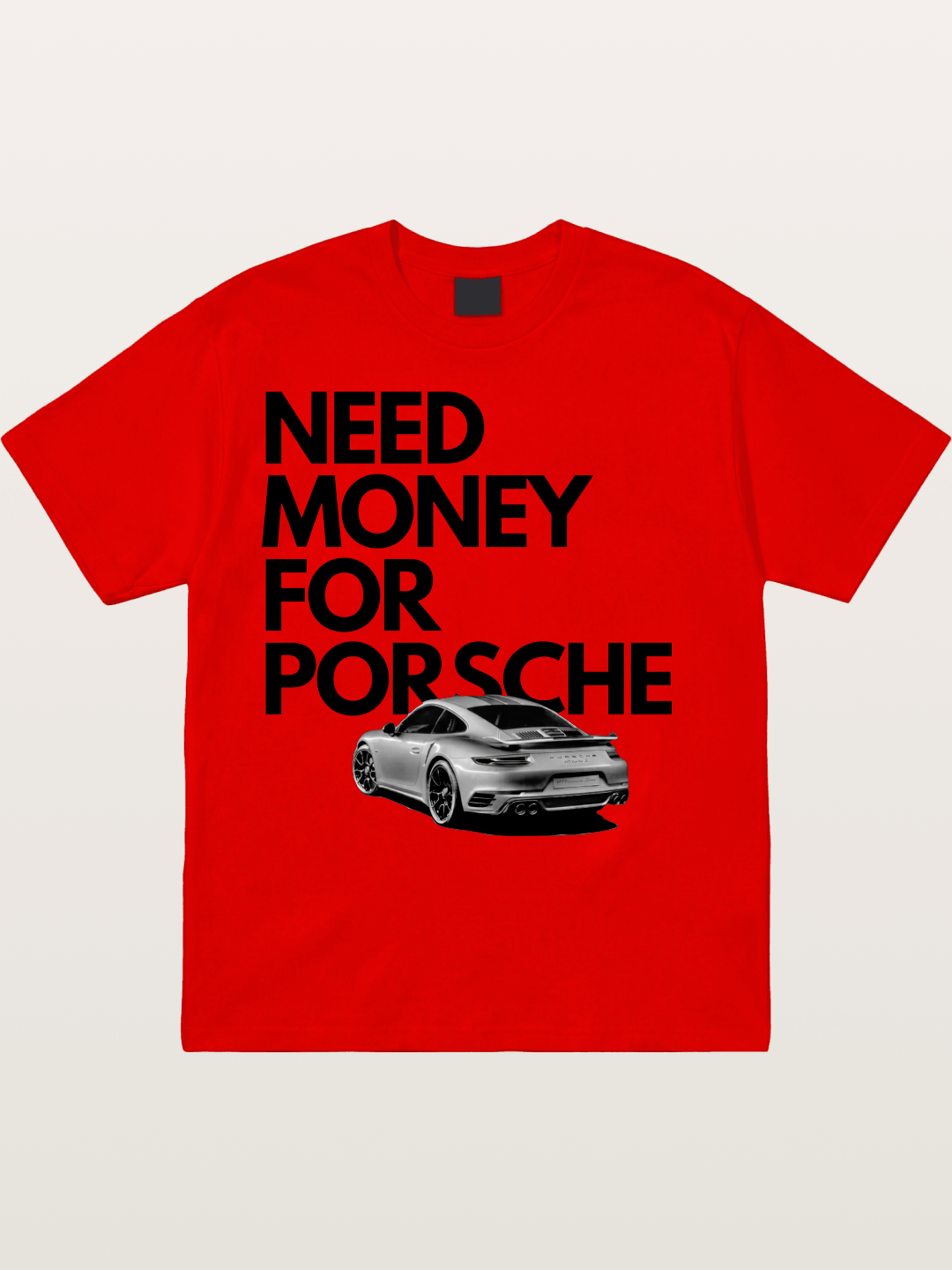 Need Money for Porsche Sports Car Cotton T-shirt
