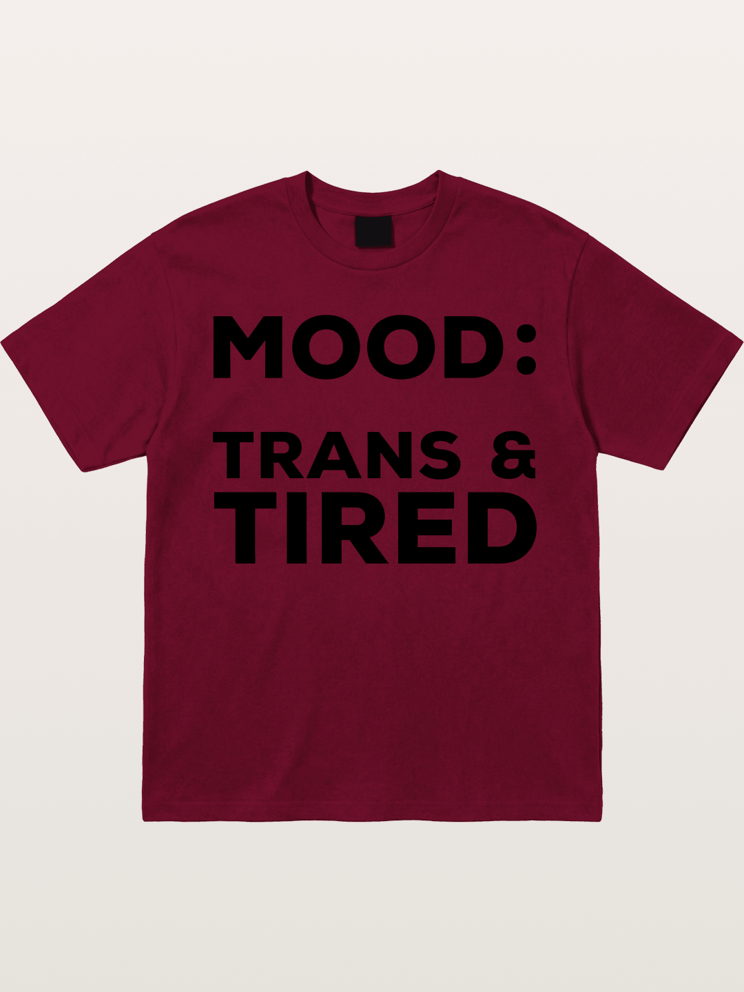 Mood Trans & Tired Bold Statement Gildan T-shirt
