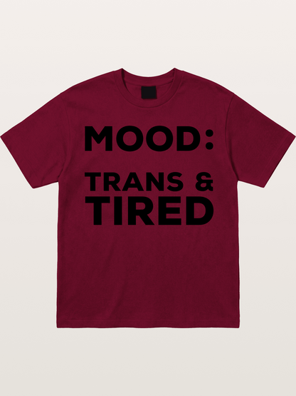 Mood Trans & Tired Bold Statement Gildan T-shirt