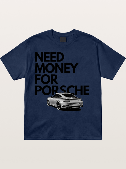 Need Money for Porsche Sports Car Cotton T-shirt
